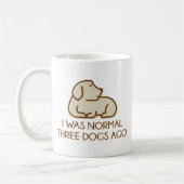 I was normal Three Dogs Ago Kaffeetasse (Links)