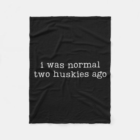 I Was Normal Two Huskies Ago Funny Husky Dog Quote Fleecedecke (Vorderseite)