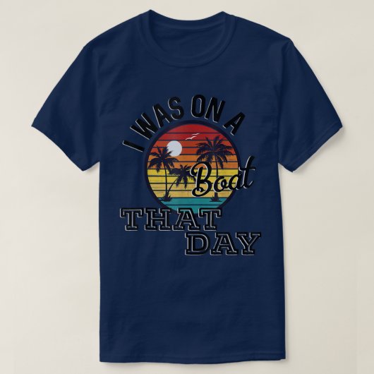 I Was On A Boat That Day Country Music Lyrics  T-Shirt (Design vorne)