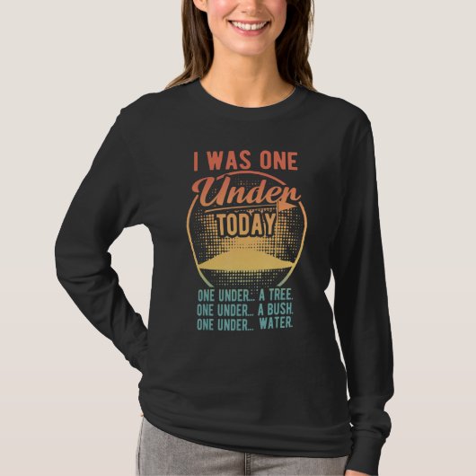I Was One Under Today - Funny Golf Golfer Golfing  T-Shirt (Vorderseite)