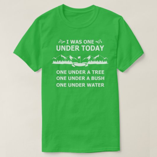 I was one under today Funny golf T-Shirt (Design vorne)