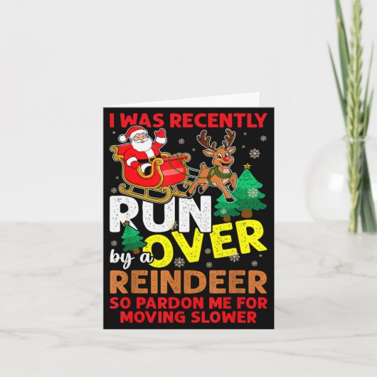 I Was Recently Run Over By A Reindeer Christmas Karte (Vorderseite)