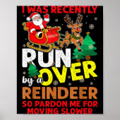 I Was Recently Run Over By A Reindeer Christmas  Poster (Vorne)
