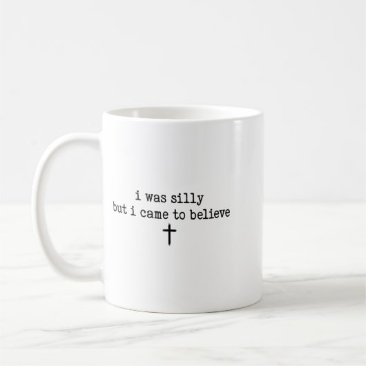 I Was Silly But I Came To Believe Shirt  Kaffeetasse (Links)