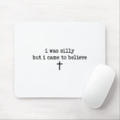 I Was Silly But I Came To Believe Shirt Mousepad (Mit Mouse)