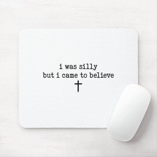 I Was Silly But I Came To Believe Shirt Mousepad (Mit Mouse)