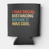 I was Social Distancing Before It Was Cool Dosenkühler (Vorderseite)