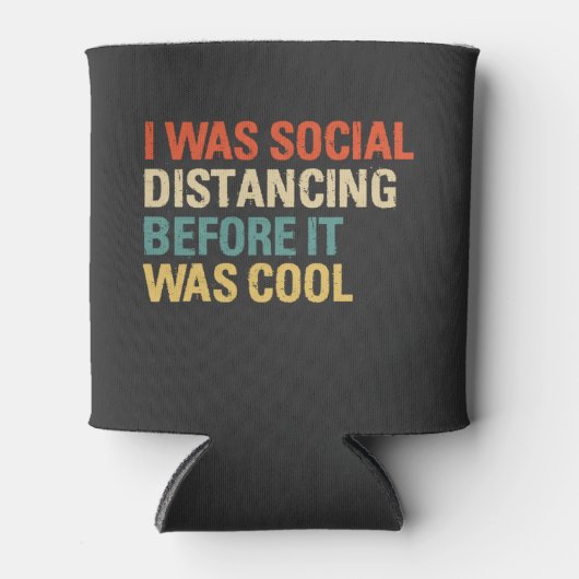 I was Social Distancing Before It Was Cool Dosenkühler (Vorderseite)