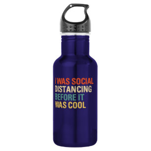 I was Social Distancing Before It Was Cool Edelstahlflasche