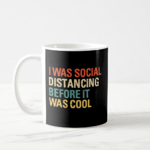 I Was Social Distancing Before It Was Cool Kaffeetasse