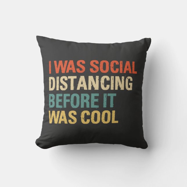 I was Social Distancing Before It Was Cool Kissen (Vorderseite)