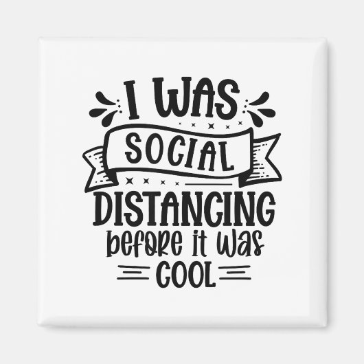 I Was Social Distancing Before It Was Cool Magnet (Vorne)