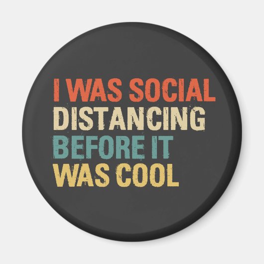 I was Social Distancing Before It Was Cool Magnet (Vorne)