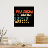 I was Social Distancing Before It Was Cool Poster (Küche)