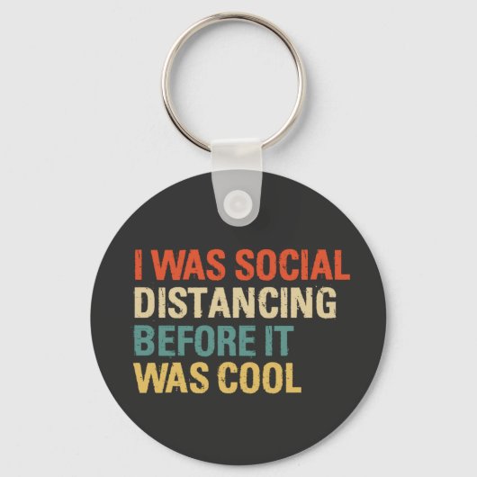 I was Social Distancing Before It Was Cool Schlüsselanhänger (Vorderseite)