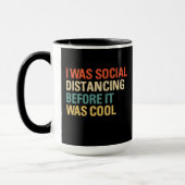 I was Social Distancing Before It Was Cool Tasse (Links)