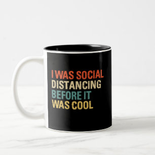 I was Social Distancing Before It Was Cool Zweifarbige Tasse