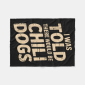 I Was Told There Would Be Chili Dogs Funny Fleecedecke (Vorderseite (Horizontal))