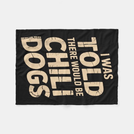 I Was Told There Would Be Chili Dogs Funny Fleecedecke (Vorderseite (Horizontal))