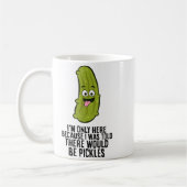 I Was Told There Would Be Ckles Kaffeetasse (Links)