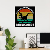 I Was Told There Would Be Dinosaurs Poster (Heimbüro)