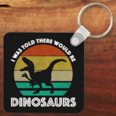 I Was Told There Would Be Dinosaurs Schlüsselanhänger (Rückseite)