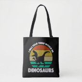 I Was Told There Would Be Dinosaurs Tasche (Vorderseite)