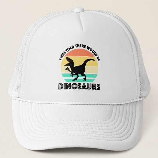 I Was Told There Would Be Dinosaurs Truckerkappe (Vorderseite)