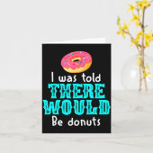 I Was Told There Would Be Donuts Funny Office Joke Karte (Gelbe Blume)