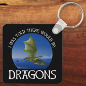 I Was Told There Would Be Dragons Schlüsselanhänger (Rückseite)