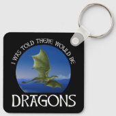 I Was Told There Would Be Dragons Schlüsselanhänger (Rückseite)