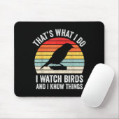 I Watch Birds I Know Things Funny Birdwatcher Bird Mousepad (Mit Mouse)