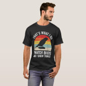 I Watch Birds I Know Things Funny Birdwatcher Bird T-Shirt (Vorne ganz)