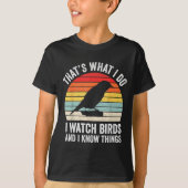 I Watch Birds I Know Things Funny Birdwatcher Bird T-Shirt (Vorderseite)