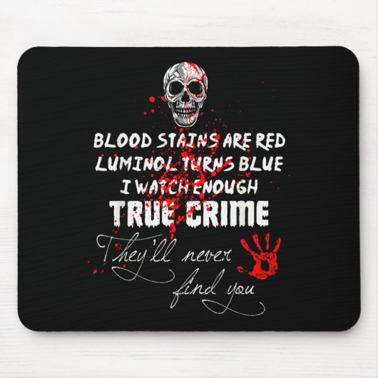I Watch Enough True Crime They'll Never Find You F Mousepad (Vorne)