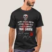 I Watch Enough True Crime They'll Never Find You F T-Shirt (Vorderseite)