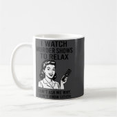 I Watch Murder Shows To Relax Funny Retro True Cri Kaffeetasse (Links)