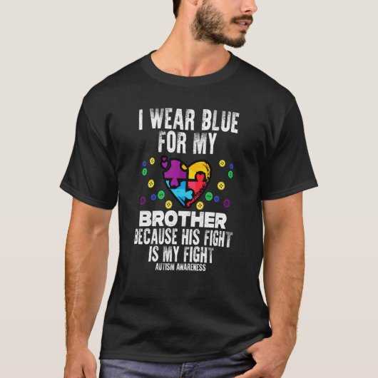 I Wear Blue For Brother Fight Autism Aware Sister T-Shirt (Vorderseite)