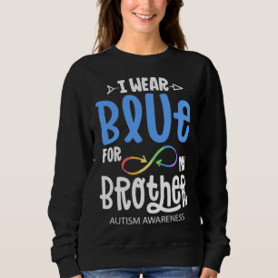 I Wear Blue For My Brother Autism Awareness Accept Sweatshirt