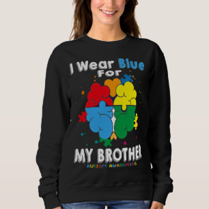 I Wear Blue For My Brother Autism Awareness Sweatshirt