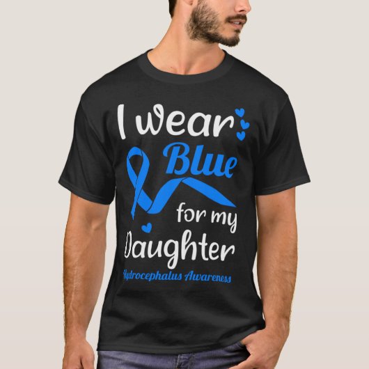 I Wear Blue For My Daughter For Hydrocephalus Awar T-Shirt (Vorderseite)