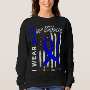 I Wear Blue For My Great Granddaughter Autism Awar Sweatshirt