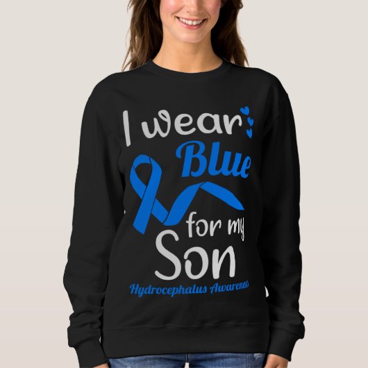I Wear Blue For My Son For Hydrocephalus Awareness Sweatshirt (Vorderseite)