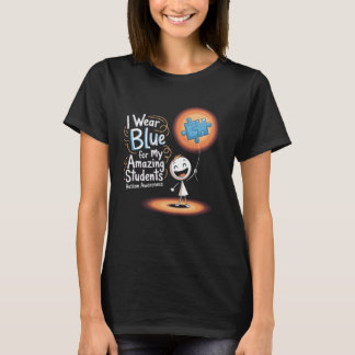 I Wear Blue For My Students Autism Awareness Teach T-Shirt