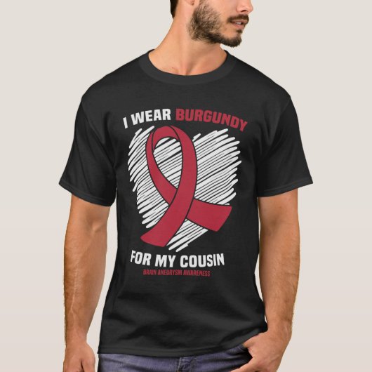 I Wear Burgundy For My Cousin Brain Aneurysm Aware T-Shirt (Vorderseite)