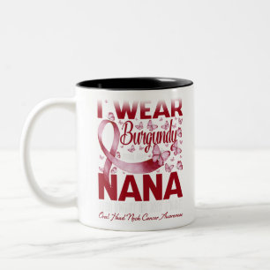 I Wear Burgundy For My Nana Oral Head Neck Cancer Zweifarbige Tasse