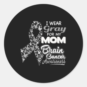 I wear Gray for my Mom  Brain Cancer Awareness  Runder Aufkleber