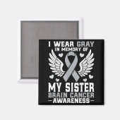 I Wear Gray In Memory Of My Sister Brain Cancer Aw Magnet (Vorderseite/Rückseite)