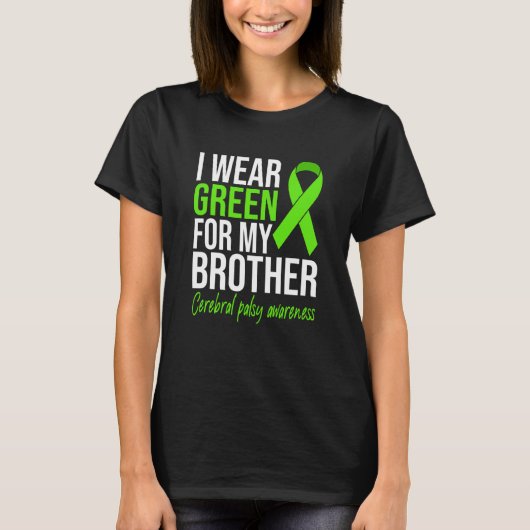 I Wear Green For My Brother Cerebral Palsy Awarene T-Shirt (Vorderseite)