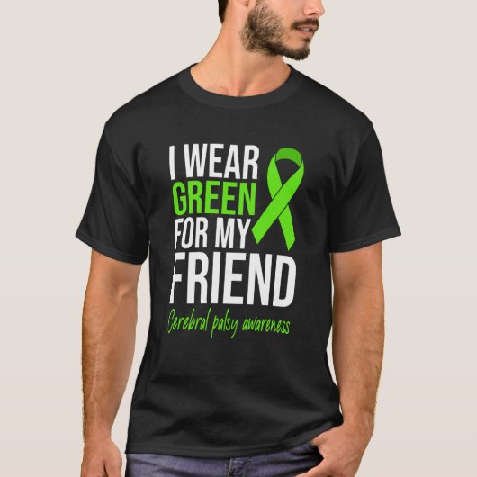 I Wear Green For My Friend Cerebral Palsy Awarenes T-Shirt (Vorderseite)